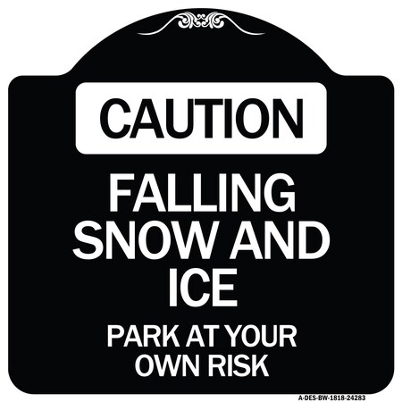 Signmission Caution Falling Snow and Ice Park Your Own Risk Heavy-Gauge Aluminum Sign, 18" x 18", BW-1818-24283 A-DES-BW-1818-24283